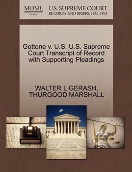 Paperback Gottone V. U.S. U.S. Supreme Court Transcript of Record with Supporting Pleadings Book