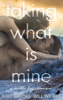Taking What is Mine - Book #1 of the Wilde Boys