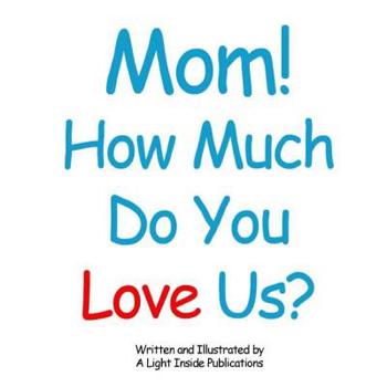 Paperback Mom, How Much do You Love Us? Book
