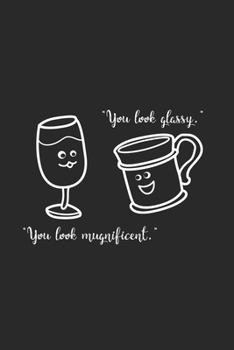 You look glassy mugnificent: 6x9 Random | lined | ruled paper | notebook | notes