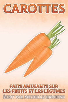 Paperback Carottes: Faits amusants sur les fruits et les légumes #9 [French] Book