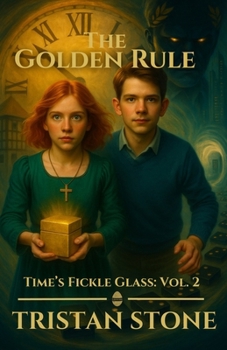 Paperback The Golden Rule: Time's Fickle Glass Vol. II Book