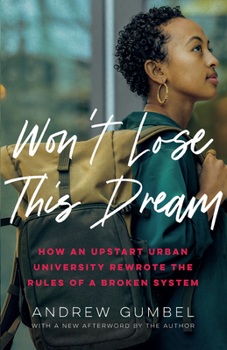 Paperback Won't Lose This Dream: How an Upstart Urban University Rewrote the Rules of a Broken System Book