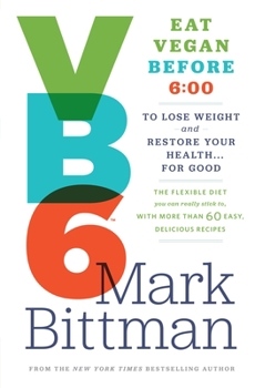 Hardcover VB6: Eat Vegan Before 6: 00 to Lose Weight and Restore Your Health... for Good Book