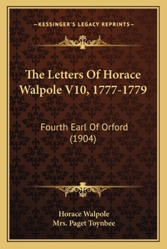 The Letters Of Horace Walpole V10, 1777-1779: Fourth Earl Of Orford
