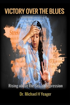 VICTORY OVER THE BLUES: Rising above the Sea of Depression