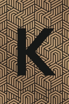 K: Monogram Initial "K" for Man, Woman / Medium Size Notebook with Lined Interior, Page Number and Daily Entry Ideal for Taking Notes, Journal, Diary, ... Projects and Appointments (Modern Monograms)