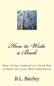 Paperback How to Write a Book: Hint: Using a b029 Is a Good Way to Make the Cover More Informative Book