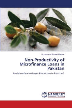 Paperback Non-Productivity of Microfinance Loans in Pakistan Book