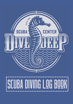 Paperback Scuba Diving Log Book: Dive Journal - Diver's Notebook - Seahorse Book