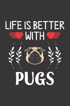 Paperback Life Is Better With Pugs: Pug Lovers Men Women Girls Boys Funny Gifts Journal Lined Notebook 6x9 120 Pages Book