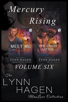Paperback Mercury Rising, Volume 6 [Meet Me at Sunrise: His Crazy Little Vamp] (Siren Publishing The Lynn Hagen ManLove Collection) Book