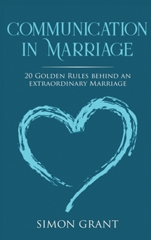 Hardcover Communication in Marriage: 20 Golden Rules Behind An Extraordinary Marriage Book