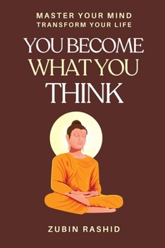 Paperback You Become What You Think: Master Your Mind, Transform Your Life Book