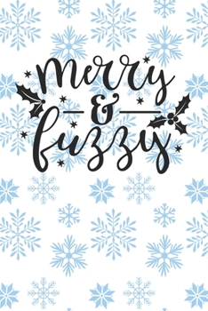Merry and Fuzzy: Christmas Journal / Notebook / Diary - Holiday Quote White Elephant Gift
