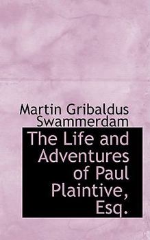 Paperback The Life and Adventures of Paul Plaintive, Esq. Book