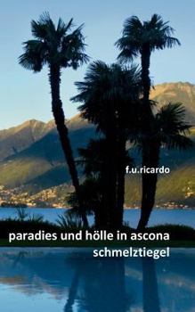 Paperback Paradies und Hölle in Ascona - Schmelztiegel [German] Book