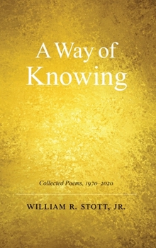 Hardcover A Way of Knowing: Collected Poems 1970-2020 Book