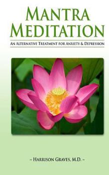 Paperback Mantra Meditation: An Alternative Treatment for Anxiety and Depression Book