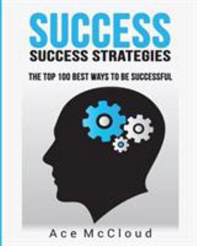 Paperback Success: Success Strategies: The Top 100 Best Ways To Be Successful Book