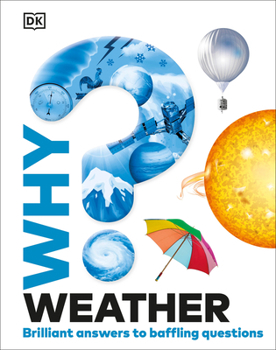Hardcover Why? Weather: Brilliant Answers to Baffling Questions Book