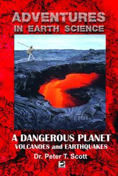 Paperback A Dangerous Planet: Volcanoes and Earthquakes Book