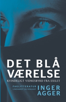 Paperback Det bl? V?relse. Kvindeligt vidnesbyrd fra exilet [Danish] Book