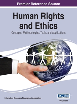 Hardcover Human Rights and Ethics: Concepts, Methodologies, Tools, and Applications Vol 3 Book