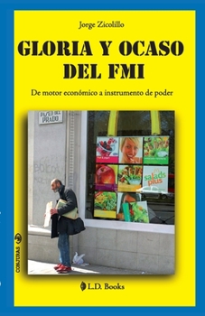 Paperback Gloria y ocaso del FMI: De motor economico a instrumento de poder [Spanish] Book