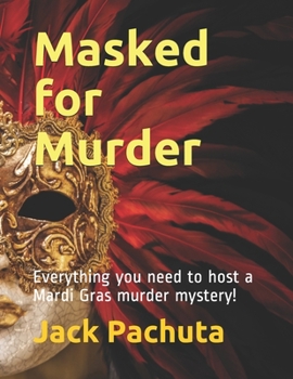 Paperback Masked for Murder: Everything you need to host a Mardi Gras murder mystery! Book