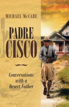 Hardcover Padre Cisco: Conversations with a Desert Father Book