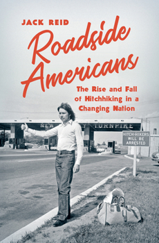 Paperback Roadside Americans: The Rise and Fall of Hitchhiking in a Changing Nation Book