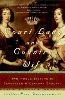 Paperback Court Lady and Country Wife: Two Noble Sisters in Seventeenth-Century England Book