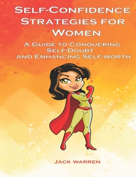 Paperback Self confidence strategies for women: A Guide to conquering self-doubt and enhancing self-worth Book