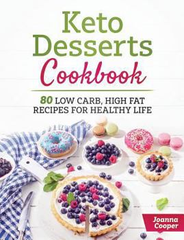 Paperback Keto Desserts Cookbook: 80 Low Carb, High Fat Recipes for Healthy Life Book