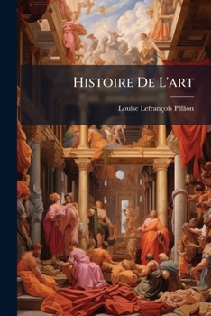 Paperback Histoire De L'art: La Renaissance Dans Les Pays Du Nord, Formation De L'art Classique Moderne [French] Book