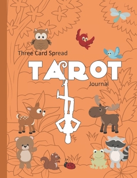 Paperback Three Card Spread Tarot Journal: For Tarot and Oracle Cards - Woodland Friends Edition Book