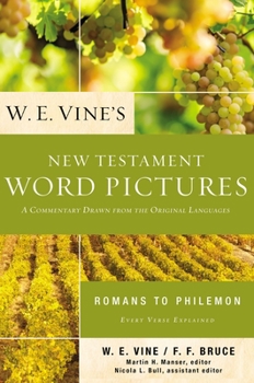 Paperback W. E. Vine's New Testament Word Pictures: Romans to Philemon: A Commentary Drawn from the Original Languages Book