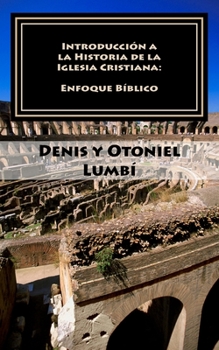 Introducci�n a la Historia de la Iglesia Cristiana: Enfoque B�blico
