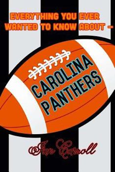 Paperback Everything You Ever Wanted to Know About Carolina Panthers Book