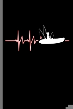 Paperback Kayak Heartbeat: Kayaking Watersports Swimming Canoe Rafting Paddle Kayak Heartbeat Gift (6"x9") Dot Grid notebook Journal to write in Book