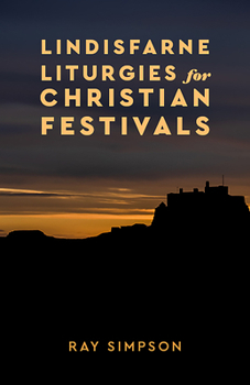Paperback Lindisfarne Liturgies for Christian Festivals Book