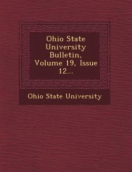 Paperback Ohio State University Bulletin, Volume 19, Issue 12... Book