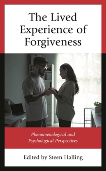 Hardcover The Lived Experience of Forgiveness: Phenomenological and Psychological Perspectives Book