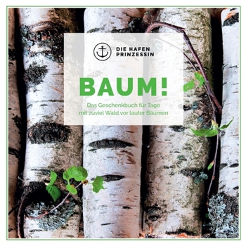 Paperback Baum!: Das Geschenkbuch für Tage mit zuviel Wald vor lauter Bäumen [German] Book