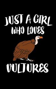 Paperback Just A Girl Who Loves Vultures: Animal Nature Collection Book