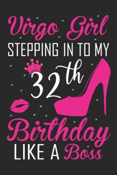 Virgo Girl Stepping In To My 32th Birthday Like A Boss: Zodiac Diary - Horoscope Journal - Virgo gifts for her - Zodiac birthday party gift - College-Ruled journal notebook for Virgo Zodiac