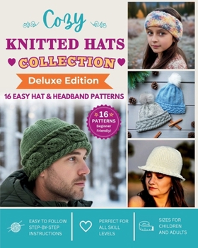 Cozy Knitted Hat Collection: 16 Easy Hat & Headband Patterns