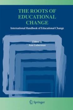 Paperback The Roots of Educational Change: International Handbook of Educational Change Book