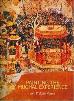 Hardcover Painting the Mughal Experience Book